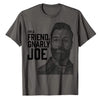 Friend Of Gnarly Joe® T Shirt (Men & Women)